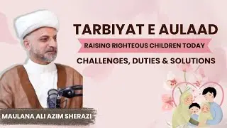 Tarbiyat e Aulaad || Maulana Ali Azim Sherazi || Session 3