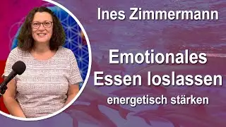 Emotionales Essen loslassen energetisch st&auml;rken | Ines Zimmermann - Hautlesung