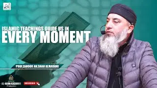 ◆ Islamic Teachings Guide us in Every Moment ◆ Prof.Zahoor Ah Shah ◆Al Huda Kashmir Production