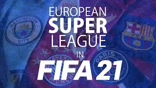 How would a European Super League look in FIFA 21? - What we know, How it would work, Why it's bad