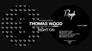 ROUGHLTD006 | Thomas Wood - Right On (Vinyl Only)
