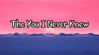The You I Never Knew, Lyrics Official 