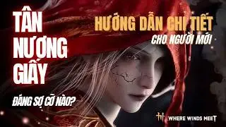 T&acirc;n Nương Giấy Đ&aacute;ng Sợ Cỡ N&agrave;o? Hướng Dẫn Chi Tiết Nhiệm Vụ Cho Người Mới&rdquo; - Where Winds Meet