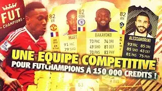 FIFA 18 - UNE EQUIPE COMPETITIVE POUR FUTCHAMPIONS POUR 150 000 CREDITS !