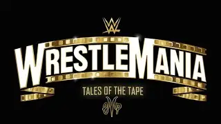 WrestleMania 39: Tales of the Tape (rEMix)