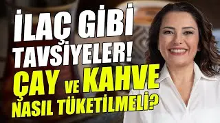 İlaç Gibi Tavsiyeler! Çay ve Kahveyi Daha Sağlıklı Tüketmenin Yolları | Dr. Ayça Kaya