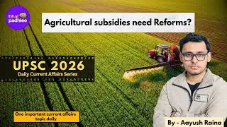 Need of Reforms in Agricultural Subsidies? 🌾| DAILY CURRENT AFFAIRS | UPSC 2026 |