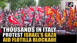 Thousands protested in Italy against Israel&rsquo;s blockade of Gaza bound aid flotilla