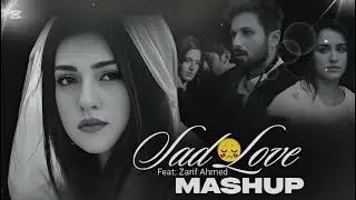 Sad Love Mashup| Hindi Mix Song | Night Calm Vibes | Zarif Ahmed #hindisongs 
