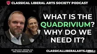 What is the Quadrivium? Why Do We Need It?