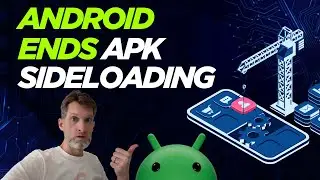 Android Ends APK Sideloading & How To Install An App Not on the Play Store