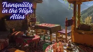 Serene Escape: Relaxing View of the Atlas Mountains with Moroccan  Music
