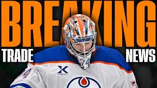 The Oilers big trade changes EVERYTHING