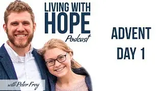 A PRAYER FOR ADVENT | Living with Hope Podcast - Advent Day 1