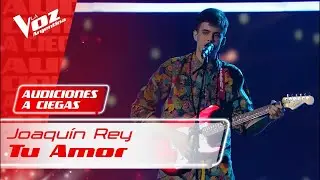 Joaqu&iacute;n Rey - &ldquo;Tu amor&rdquo; - Audiciones a Ciegas - La Voz Argentina 2021