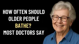 How often should older people bathe? Most doctors recommend this often![advice for the elderly]