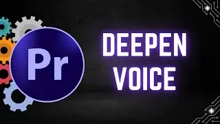 How to Deepen Your Voice in Adobe Premiere Pro