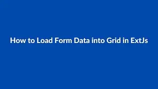 (#30) How to Load Form Data into Grid in ExtJs