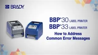 BBP30 and BBP33 Printers | How To Address Common Error Messages