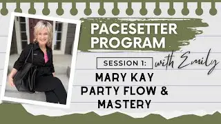 Pacesetters Session 1 | Mary Kay Party Flow & Mastery Training