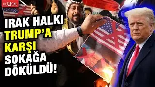 Irak halkı Trump'ın müdahalesine karşı sokaklara döküldü!