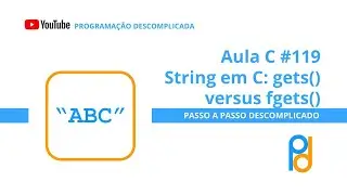 Linguagem C | Aula 119 - string em C: gets() versus fgets()