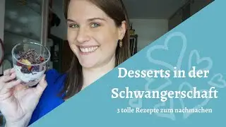 Süßes während der Schwangerschaft - Top 3 Dessert Rezepte, die du ohne Bedenken essen kannst