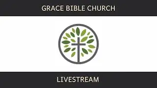 Live Stream - [Grace Bible Church - Winston-Salem, NC]