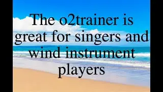 The o2trainer is great for singers and wind instrument players