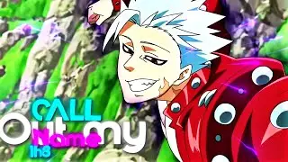 「 Call Out My Name 」🖤. Seven Deadly Sins.