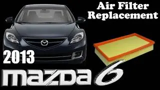 2013 Mazda6 Air Filter Replacement