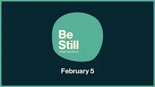 Be Still: Daily Devotional // February 5th, 2026