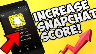 Increase Snapchat Score Easily And In A Fast Way !!! Snapchat Score Increase Latest Trick