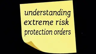 Understanding extreme risk protection orders.
