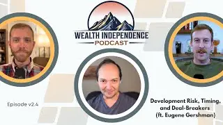 v2.4 - Development Risk, Timing, and Deal-Breakers (ft. Eugene Gershman)