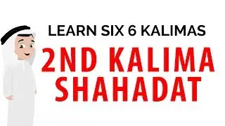 Second 2nd Kalima Shahadat  |  Six 6 Kalimas &hearts;