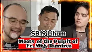 о. Мигс Рамирес о песне SB19 &laquo;Liham&raquo; как Modern Prayer
