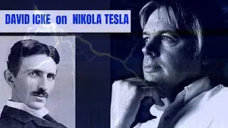 DAVID ICKE---NIKOLA TESLA AND THE MIND OF PEOPLE WHO ARE BEYOND TIME!!!