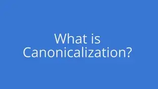 What is Canonicalization?