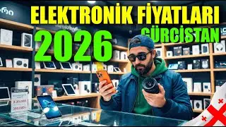 G&Uuml;RCİSTAN ELEKTRONİK 2026 🇬🇪 FİYATLARI | IPHONE | PLAYSTATON | Ger&ccedil;ek Mağaza Fiyatları Ucuz mu ?