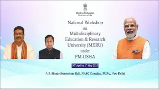 National Workshop on Multi-disciplinary Education and Research Universities (MERU) Under PM-USHA