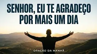 Deus Me Acordou Hoje… Por Isso Eu Agradeço Antes de Tudo  Oração da Manhã Abençoada
