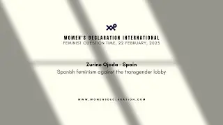 Zurine Ojeda - Spanish feminism against the transgender lobby #WDI #FQT