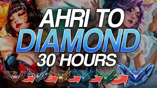 Give me 30 hours and I'll teach you how to go from Unranked to Diamond on Ahri mid