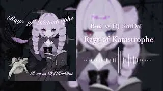 R-oa vs DJ KorDai - Rays of Katastrophe【Gothic Hardcore / Speedcore】