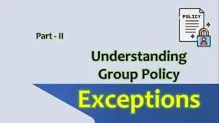 Understanding Group Policy Exception: Part-2