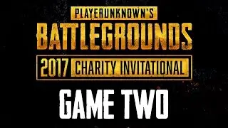 2017 Charity Invitational Game 2 | PLAYERUNKNOWN'S BATTLEGROUNDS