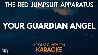 The Red Jumpsuit Apparatus - Your Guardian Angel (Karaoke/Acoustic Version)