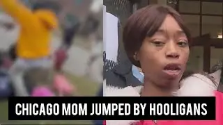 Chicago mother and child attacked by hoodlums in training.