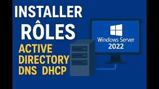 Installer les Rôles Active Directory DHCP DNS sur Windows Server 2022 - Tuto en Français